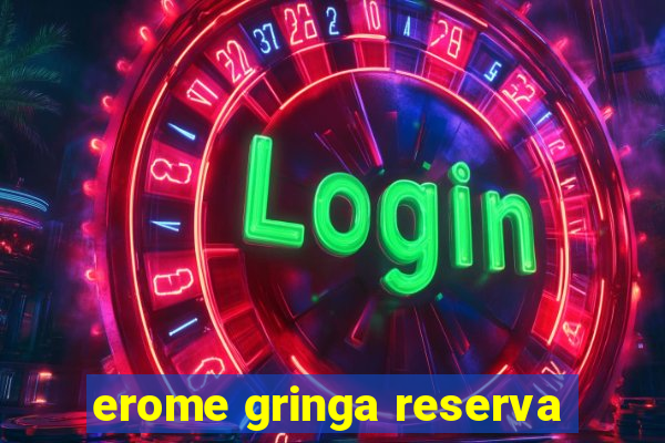 erome gringa reserva